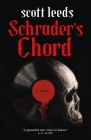Schrader's Chord: A Novel By Scott Leeds Cover Image