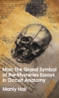 Man: The Grand Symbol of the Mysteries Essays in Occult Anatomy Hardcover Cover Image