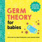 Germ Theory for Babies (Baby University) By Chris Ferrie, Neal Goldstein, Joanna Suder Cover Image