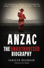 Anzac, The Unauthorised Biography By Carolyn Holbrook Cover Image
