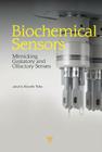 Biochemical Sensors: Mimicking Gustatory and Olfactory Senses By Kiyoshi Toko (Editor) Cover Image