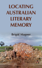 Locating Australian Literary Memory (Anthem Studies in Australian Literature and Culture) Cover Image
