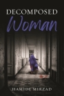 Decomposed Woman By Hamide Mirzad Cover Image