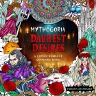 Mythogoria: Darkest Desires: A Gothic Romance Coloring Book By Fabiana Attanasio Cover Image