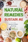 Natural Remedies Sustain Me: Over 100 Herbal Remedies for all Kinds of Ailments- What the Big Pharma Doesn't Want You To Know Inspired By Barbara O By Niella Brown Cover Image