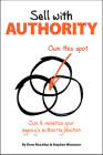 Sell with Authority: Own and Monetize Your Agency's Authority Position Cover Image