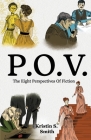 P.O.V.: The Eight Perspectives of Fiction By Kristin S. Smith Cover Image