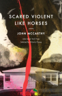 Scared Violent Like Horses: Poems By John McCarthy Cover Image