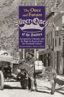 The Once and Future Silver Queen of the Rockies: Georgetown, Colorado, and the Fight for Survival into the Twentieth Century (Mining the American West) Cover Image