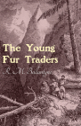 The Young Fur Traders By Robert Michael Ballantyne Cover Image