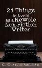 21 Things to Avoid as a Newbie Non-Fiction Writer By C. Orville McLeish, Cynthia Tucker (Editor) Cover Image