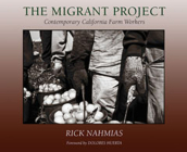 The Migrant Project: Contemporary California Farm Workers By Rick Nahmias (Photographer), Dolores Huerta (Foreword by) Cover Image
