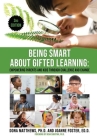 Being Smart about Gifted Learning: Empowering Parents and Kids Through Challenge and Change Cover Image