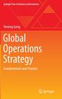 Global Operations Strategy: Fundamentals and Practice (Springer Texts in Business and Economics) By Yeming Gong Cover Image