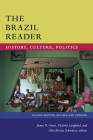 The Brazil Reader: History, Culture, Politics (Latin America Readers) By James N. Green (Editor), Victoria Langland (Editor), Lilia Moritz Schwarcz (Editor) Cover Image