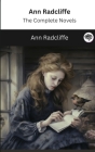 Ann Radcliffe: The Complete Novels (The Greatest Writers of All Time) By Ann Radcliffe Cover Image