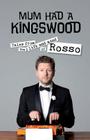 Mum Had a Kingswood: Tales from the Life and Mind of Rosso Cover Image