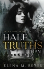 Half Truths: Then By Elena M. Reyes Cover Image