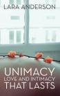 Unimacy: Love and Intimacy That Lasts By Lara Anderson Cover Image