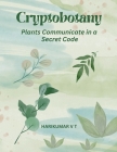 Cryptobotany: Plants Communicate in a Secret Code Cover Image