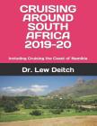 Cruising Around South Africa 2019-20: Including Cruising the Coast of Namibia By Dr Lew Deitch Cover Image