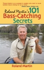 Roland Martin's 101 Bass-Catching Secrets By Roland Martin Cover Image