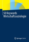 50 Keywords Wirtschaftssoziologie By Springer Fachmedien Wiesbaden (Editor) Cover Image