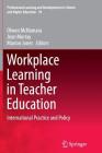 Workplace Learning in Teacher Education: International Practice and Policy (Professional Learning and Development in Schools and Higher #10) Cover Image