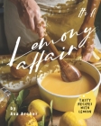 It's A Lemony Affair: Tasty Recipes with Lemon By Ava Archer Cover Image