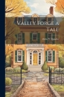 Valley Forge a Tale By Alden W. Quimby Cover Image