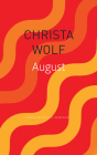 August (The German List) By Christa Wolf, Katy Derbyshire (Translated by) Cover Image