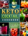 Keto Cocktail Cookbook: Discover Low Carb Cocktail Recipes for the Whole Family By William Forster Cover Image