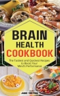 Brain Health Cookbook: The Tastiest and Quickest Recipes to Boost Your Mind's Performance By Jamie The Fork Cover Image