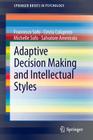 Adaptive Decision Making and Intellectual Styles (Springerbriefs in Psychology #13) By Francesco Sofo, Cinzia Colapinto, Michelle Sofo Cover Image
