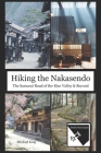 Hiking the Nakasendo: The Samurai Road of the Kiso Valley and Beyond By Jesse Whitehead (Contribution by), Michael King Cover Image