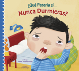 ¿Qué Pasaría Si Nunca Durmieras? By Thomas Kingsley Troupe, Anna Mongay (Illustrator) Cover Image