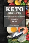 Keto Secrets 2022: The Most Delicious Recipes to Lose Weight and Be More Energetic Cover Image
