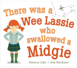 There Was a Wee Lassie Who Swallowed a Midgie By Rebecca Colby, Kate McLelland (Illustrator) Cover Image