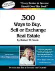 Steele 300 - Sonia Hodgin: 300 Ways to Buy, Sell or Exchange Real Estate By Robert W. Steele, Sonia Hodgin (Introduction by) Cover Image