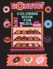 DONUTS Coloring Book for Kids: A wonderful coloring book filled with DONUTS!!! Cover Image