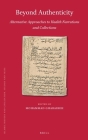 Beyond Authenticity, Alternative Approaches to Hadith Narrations and Collections (Islamic History and Civilization #203) By Mohammad Gharaibeh Cover Image