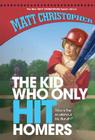The Kid Who Only Hit Homers (New Matt Christopher Sports Library (Library)) Cover Image