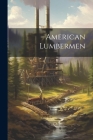 American Lumbermen By Anonymous Cover Image