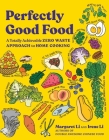 Perfectly Good Food: A Totally Achievable Zero Waste Approach to Home Cooking Cover Image
