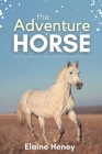 The Adventure Horse - Book 5 in the Connemara Horse Adventure Series for Kids By Elaine Heney Cover Image