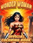 Wonder Woman Coloring Book: Relaxing activity with Wonder Woman's vibrant and dynamic coloring pages Cover Image
