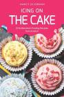 Icing on the Cake: 25 Buttercream Frosting Recipes from Scratch By Nancy Silverman Cover Image