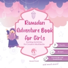 Ramadan Adventure Book for Girls: Exciting Activities for Creative Muslimahs Cover Image