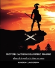 Proverbi e Aforismi dell'Impero Romano: 45 proverbi o aforismi con immagini in bianco e nero By Hayden Clayderson Cover Image
