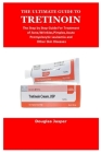 The Ultimate Guide to Tretinoin Cover Image